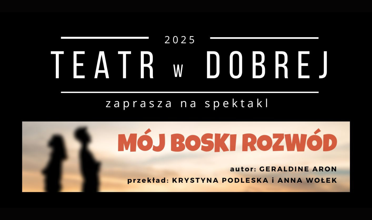 Read more about the article TEATR w DOBREJ – Mój boski rozwód