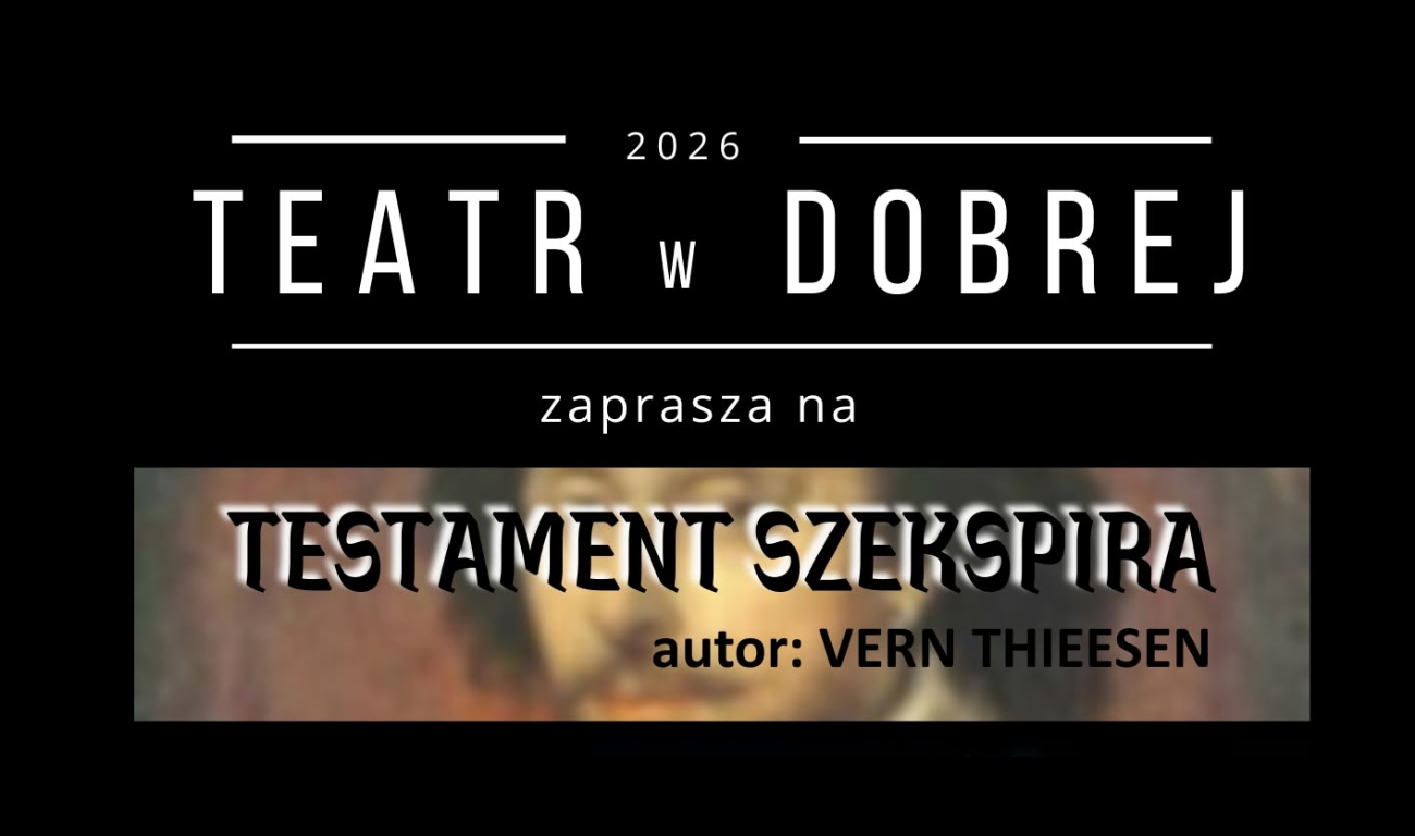 You are currently viewing TEATR w DOBREJ – Testament Szekspira
