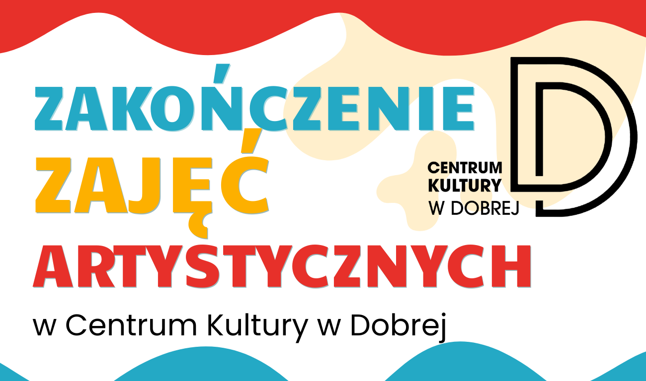 Read more about the article Zakończenie Zajęć Artystycznych – ZAPRASZAMY!!!