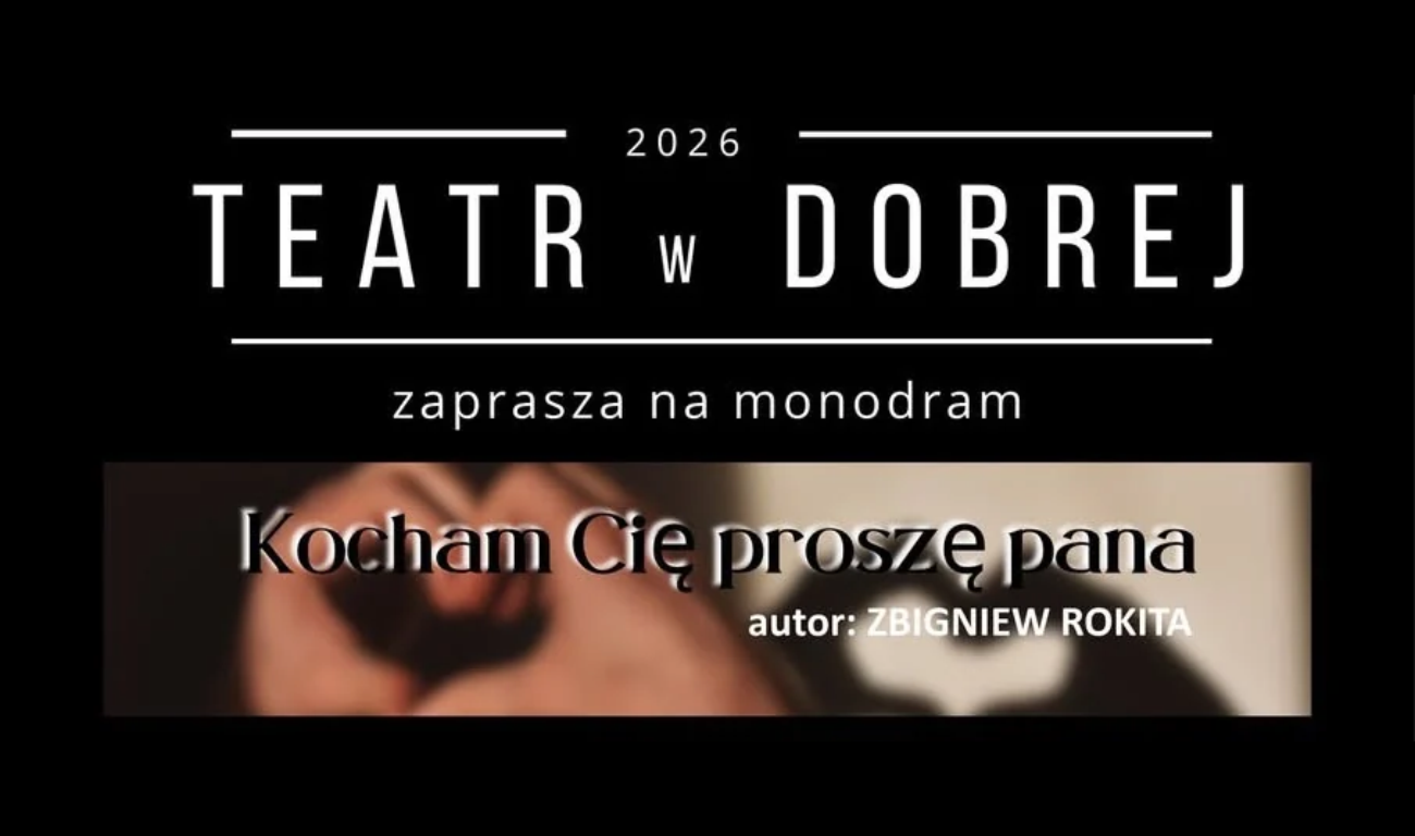You are currently viewing TEATR w DOBREJ – Kocham Cię proszę pana